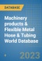 Machinery products & Flexible Metal Hose & Tubing World Database - Product Image