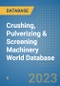 Crushing, Pulverizing & Screening Machinery World Database - Product Image