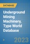 Underground Mining Machinery, Type World Database - Product Image