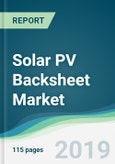 Solar PV Backsheet Market - Forecasts from 2019 to 2024- Product Image