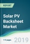 Solar PV Backsheet Market - Forecasts from 2019 to 2024 - Product Thumbnail Image