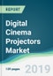 Digital Cinema Projectors Market - Forecasts from 2019 to 2024 - Product Image