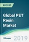 Global PET Resin Market - Forecasts from 2019 to 2024 - Product Thumbnail Image