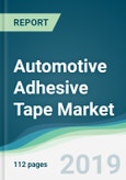 Automotive Adhesive Tape Market - Forecasts from 2019 to 2024- Product Image