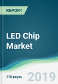 LED Chip Market - Forecasts from 2019 to 2024- Product Image