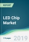 LED Chip Market - Forecasts from 2019 to 2024 - Product Thumbnail Image