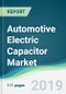 Automotive Electric Capacitor Market - Forecasts from 2019 to 2024 - Product Thumbnail Image