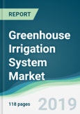 Greenhouse Irrigation System Market - Forecasts from 2019 to 2024- Product Image