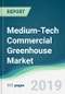 Medium-Tech Commercial Greenhouse Market - Forecasts from 2019 to 2024 - Product Thumbnail Image