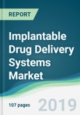 Implantable Drug Delivery Systems Market - Forecasts from 2019 to 2024- Product Image