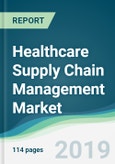 Healthcare Supply Chain Management Market - Forecasts from 2019 to 2024- Product Image