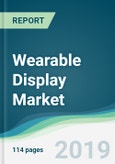 Wearable Display Market - Forecasts from 2019 to 2024- Product Image