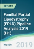 Familial Partial Lipodystrophy (FPLD) Pipeline Analysis 2019 (H1)- Product Image