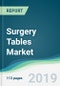 Surgery Tables Market - Forecasts from 2019 to 2024 - Product Thumbnail Image