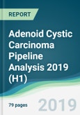 Adenoid Cystic Carcinoma Pipeline Analysis 2019 (H1)- Product Image