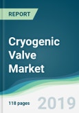 Cryogenic Valve Market - Forecasts from 2019 to 2024- Product Image