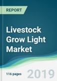 Livestock Grow Light Market - Forecasts from 2019 to 2024- Product Image