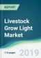 Livestock Grow Light Market - Forecasts from 2019 to 2024 - Product Thumbnail Image