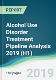Alcohol Use Disorder Treatment Pipeline Analysis 2019 (H1)- Product Image