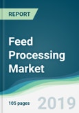 Feed Processing Market - Forecasts from 2019 to 2024- Product Image