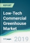 Low-Tech Commercial Greenhouse Market - Forecasts from 2019 to 2024 - Product Thumbnail Image