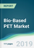 Bio-Based PET Market - Forecasts from 2019 to 2024- Product Image