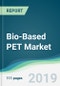 Bio-Based PET Market - Forecasts from 2019 to 2024 - Product Thumbnail Image