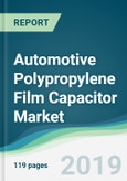 Automotive Polypropylene Film Capacitor Market - Forecasts from 2019 to 2024- Product Image