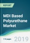 MDI Based Polyurethane Market - Forecasts from 2019 to 2024 - Product Thumbnail Image
