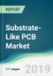 Substrate-Like PCB Market - Forecasts from 2019 to 2024 - Product Thumbnail Image