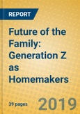 Future of the Family: Generation Z as Homemakers- Product Image