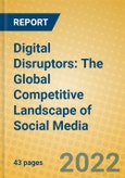 Digital Disruptors: The Global Competitive Landscape of Social Media- Product Image