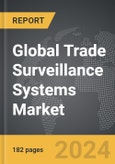Trade Surveillance Systems - Global Strategic Business Report- Product Image
