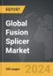 Fusion Splicer - Global Strategic Business Report - Product Image