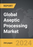Aseptic Processing - Global Strategic Business Report- Product Image