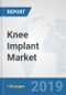 Knee Implant Market: Global Industry Analysis, Trends, Market Size, and Forecasts up to 2025 - Product Thumbnail Image
