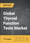 Thyroid Function Tests - Global Strategic Business Report - Product Image