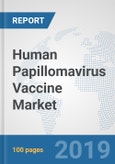 Human Papillomavirus Vaccine Market: Global Industry Analysis, Trends, Market Size, and Forecasts up to 2025- Product Image