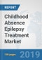 Childhood Absence Epilepsy Treatment Market: Global Industry Analysis, Trends, Market Size, and Forecasts up to 2025 - Product Thumbnail Image