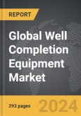 Well Completion Equipment: Global Strategic Business Report- Product Image