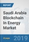 Saudi Arabia Blockchain In Energy Market: Prospects, Trends Analysis, Market Size and Forecasts up to 2024 - Product Thumbnail Image