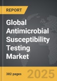 Antimicrobial Susceptibility Testing - Global Strategic Business Report- Product Image