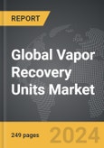 Vapor Recovery Units - Global Strategic Business Report- Product Image