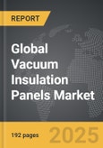 Vacuum Insulation Panels - Global Strategic Business Report- Product Image