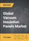 Vacuum Insulation Panels: Global Strategic Business Report - Product Image