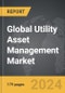 Utility Asset Management - Global Strategic Business Report - Product Thumbnail Image
