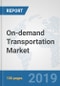 On-demand Transportation Market: Global Industry Analysis, Trends, Market Size, and Forecasts up to 2025 - Product Thumbnail Image