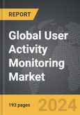 User Activity Monitoring: Global Strategic Business Report- Product Image
