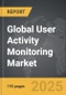 User Activity Monitoring: Global Strategic Business Report - Product Image