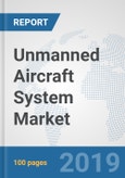 Unmanned Aircraft System Market: Global Industry Analysis, Trends, Market Size, and Forecasts up to 2025- Product Image